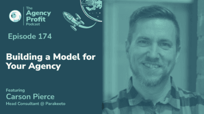 Building a Model for Your Agency, with Carson Pierce – Ep.174