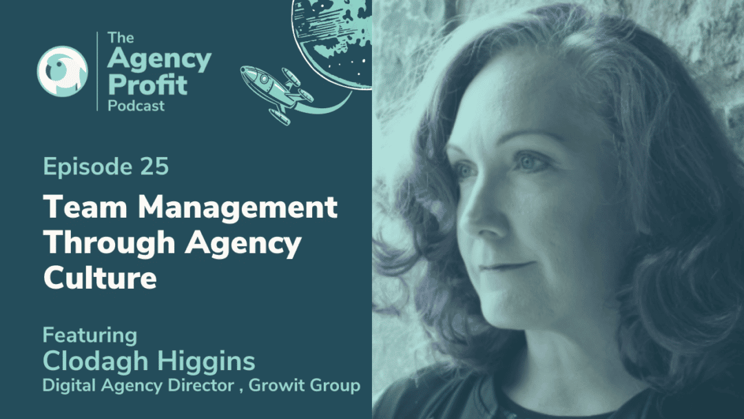 Building a World-Class Culture in Your Agency with Clodagh Higgins – Episode 25