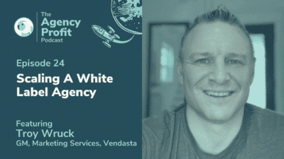 Scaling Canada’s Fastest-Growing Whitelabel Service Team at Vendasta with Troy Wruck – Episode 24