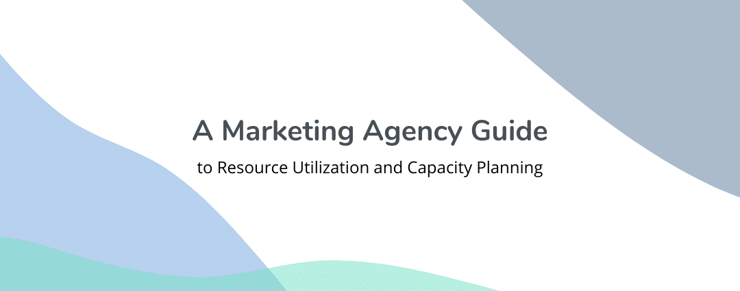 A Marketing Agency Guide to Utilization Rates & Capacity Forecasting