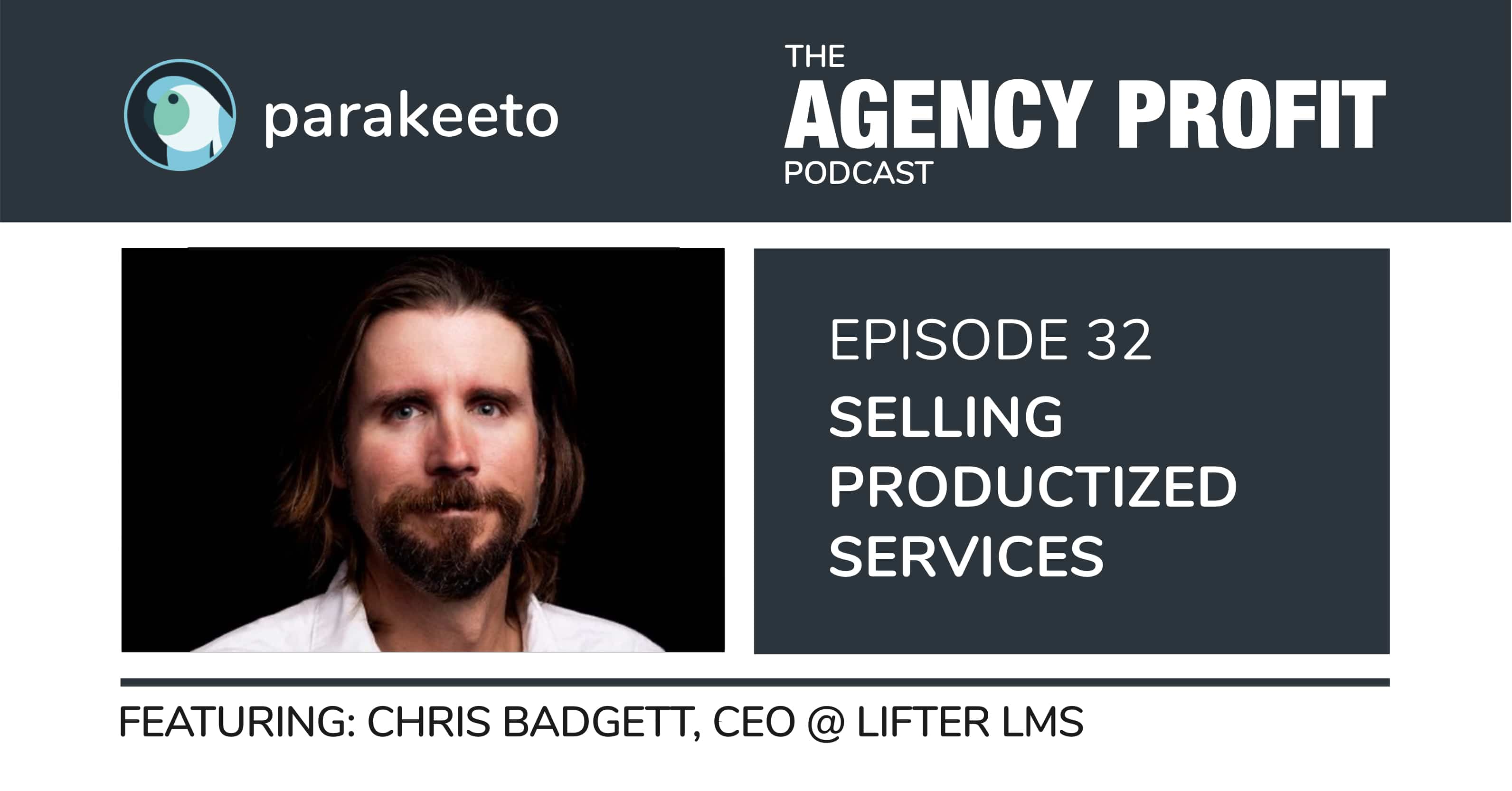 Selling Productized Services, with Chris Badgett – Episode 32