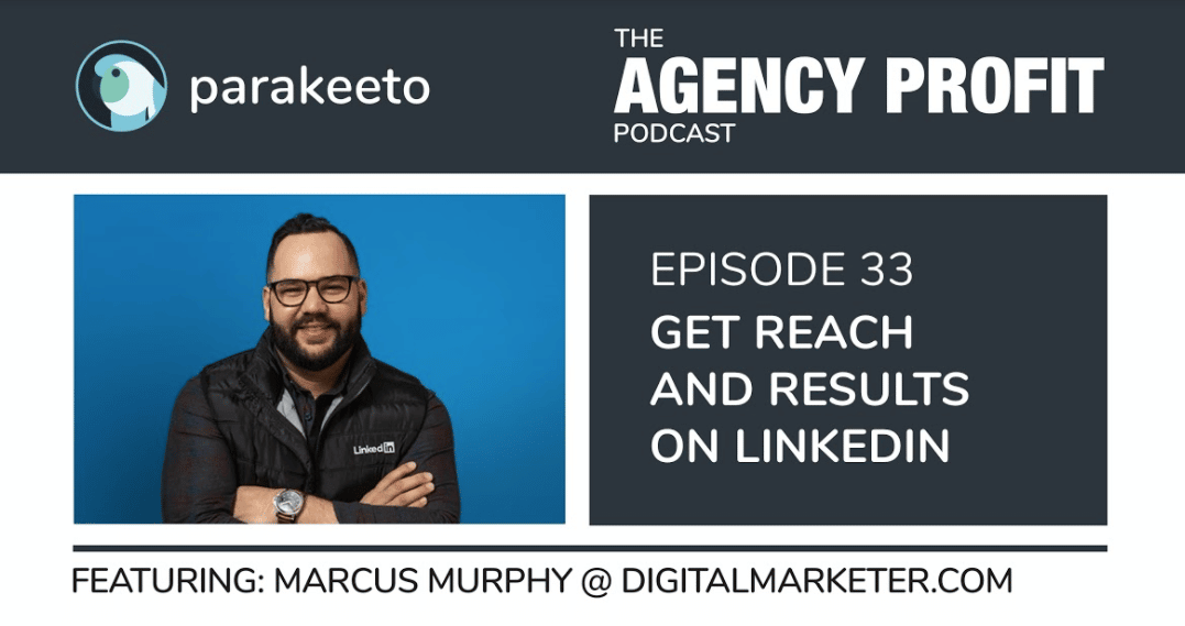 Get Reach and Results on LinkedIn, with Marcus Murphy – Episode 33