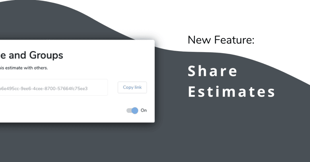 New: Share Estimates with… Anyone!