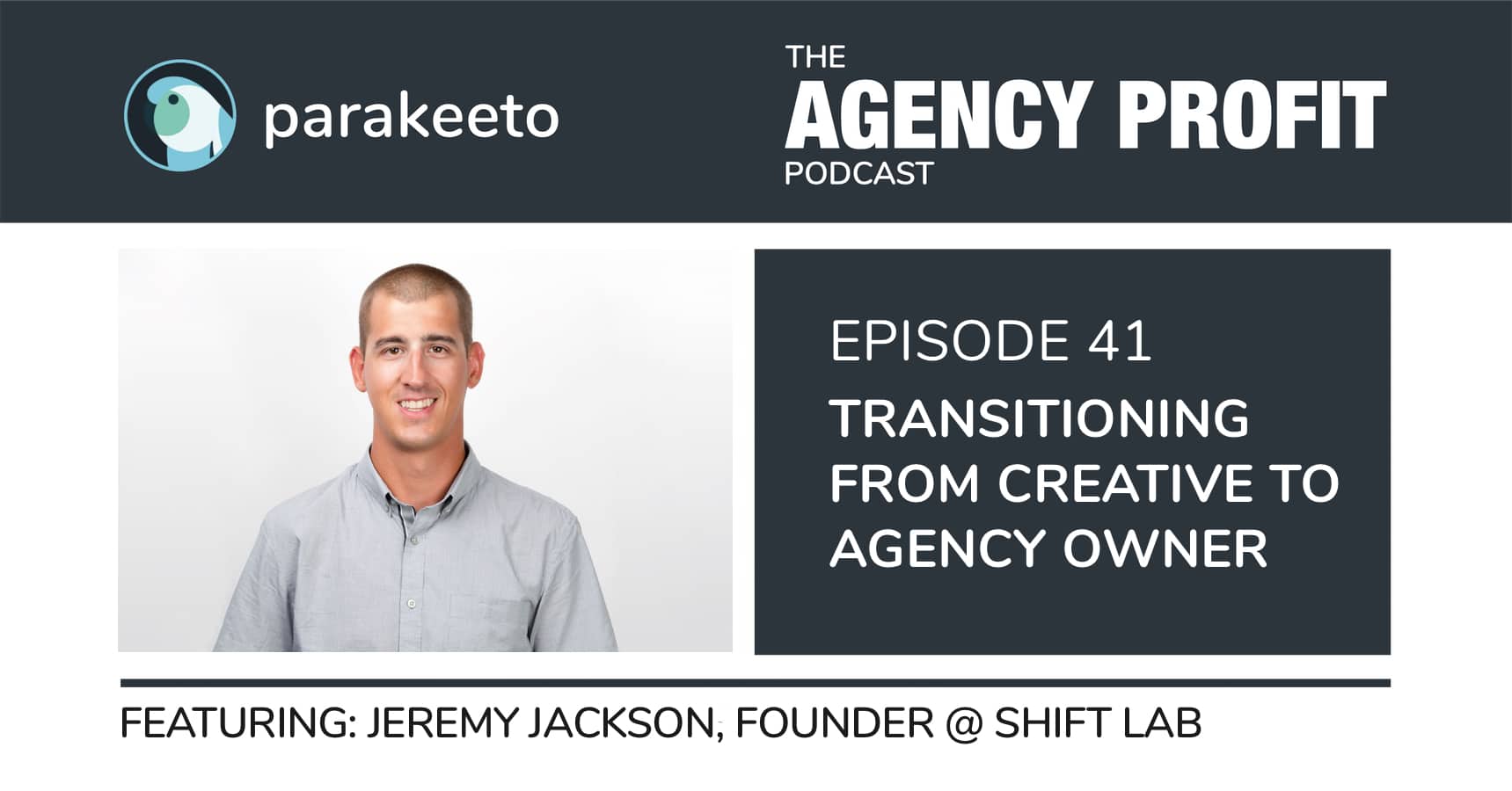 Transitioning from Creative to Agency Owner, with Jeremy Jackson – Episode 41.