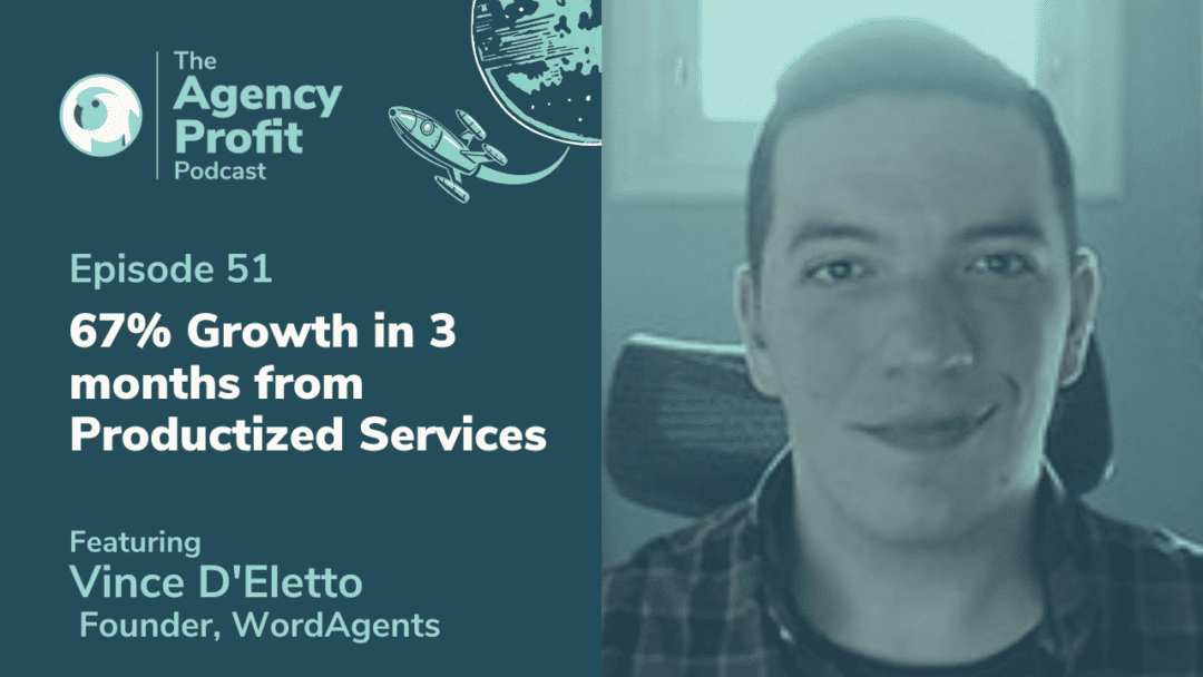 67% Growth in 3 Months from Productized Services, with Vince D’Eletto – Episode 51.