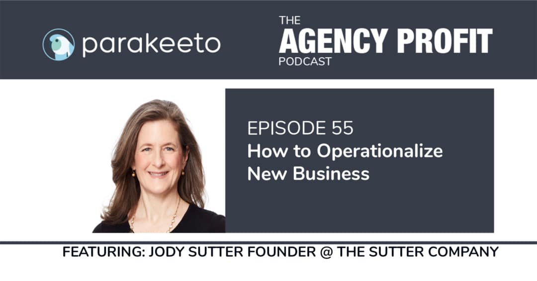 How to Operationalize New Business, with Jody Sutter – Episode 55.