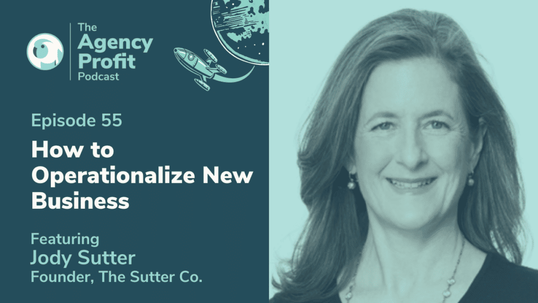 How to Operationalize New Business, with Jody Sutter  – Episode 55.