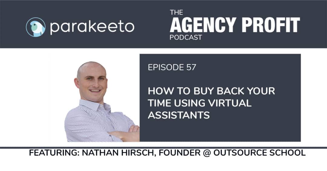 Buying Back Your Time Using Virtual Assistants, with Nathan Hirsch – Episode 57.