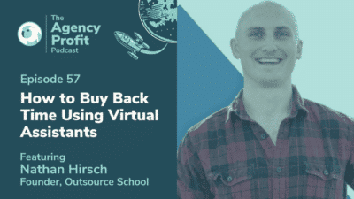 Buying Back Your Time Using Virtual Assistants, with Nathan Hirsch – Episode 57.