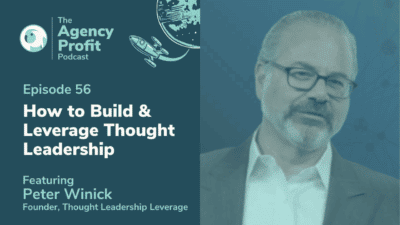 Build and Leverage Thought Leadership in Your Agency, with Peter Winick – Episode 56.