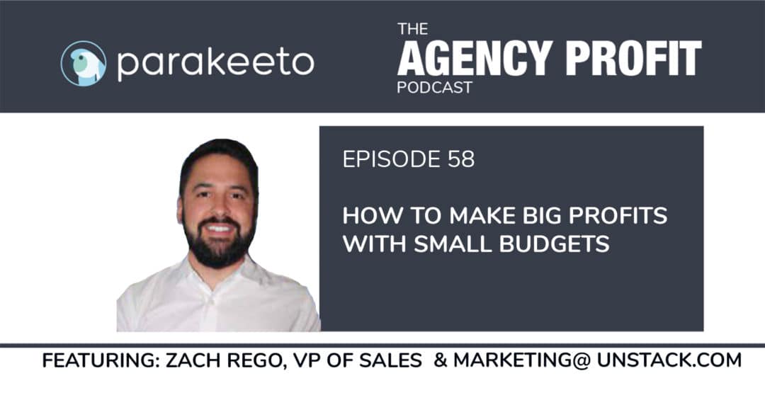 How to Make Big Profits on Small Budgets, with Zach Rego – Episode 58.