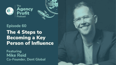 The 4 Steps to Becoming a Key Person of Influence, with Mike Reid – Episode 60.