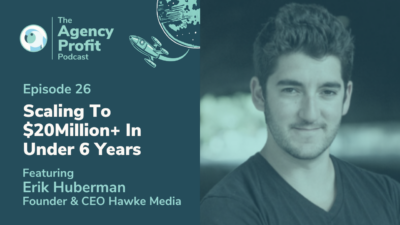 Scaling Hawke Media to 20 million + in Under 6 Years with Erik Huberman – Episode 26