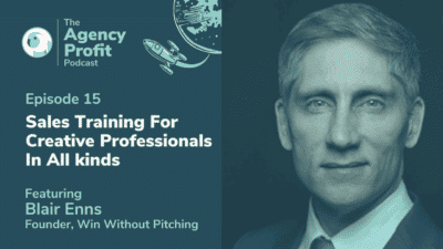 How to Win Bigger Deals with Higher Prices, all Without Pitching with Blair Enns – Episode 15