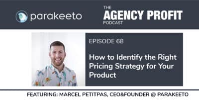 How to Identify the Right Pricing Strategy for Your Agency, with Marcel Petitpas – Episode 68.