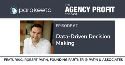 Data-Driven Decision-Making, with Robert Patin – Episode 67.