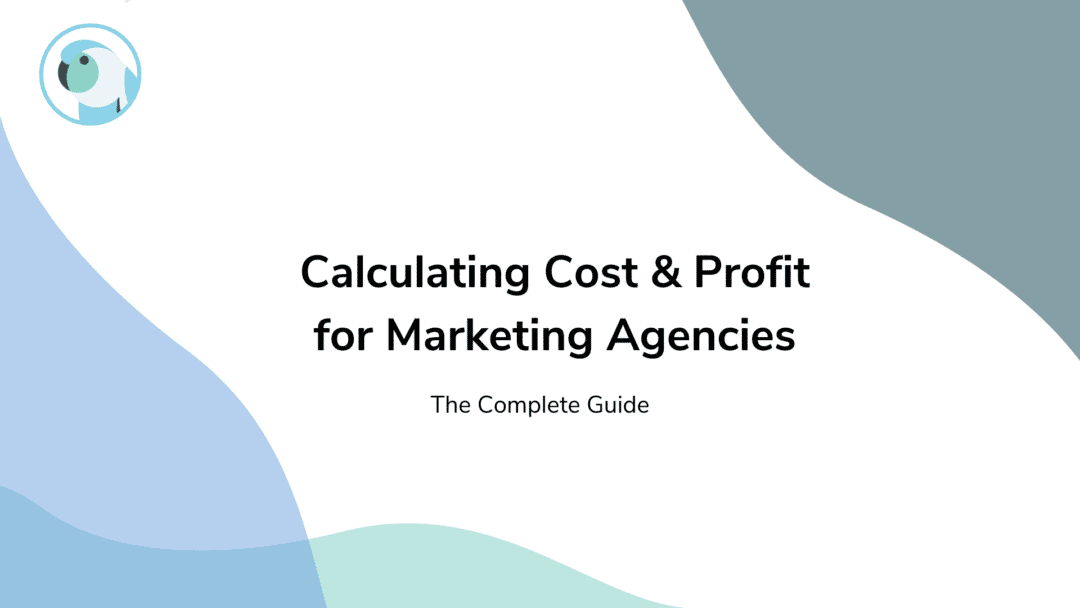 How to Calculate Profitability for Your Agency Clients and Projects – The 2022 Guide