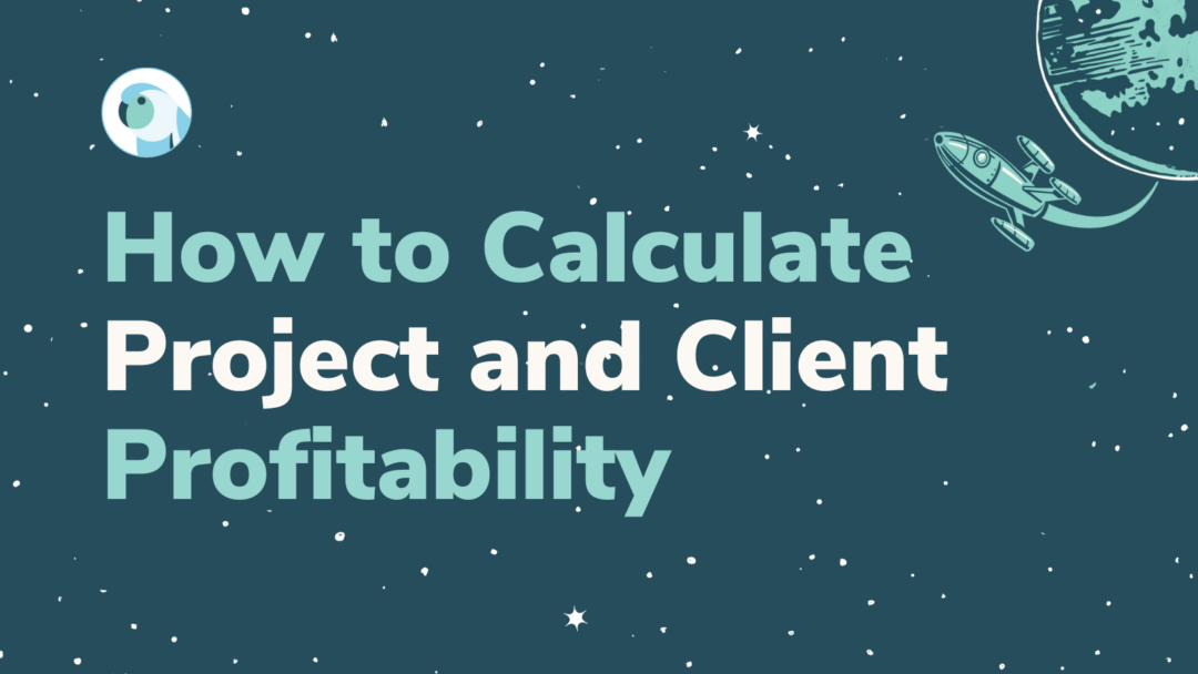 How to Calculate Project and Client Profitability for Agencies – The 2025 Guide