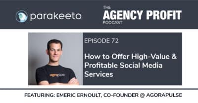 How to Offer High-Value & Profitable Social Media Services, with Emeric Ernoult – Episode 72.