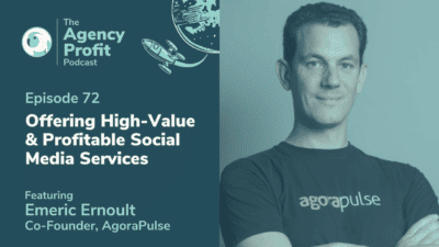 How to Offer High-Value & Profitable Social Media Services, with Emeric Ernoult – Episode 72.