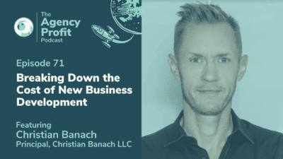 Breaking Down the Cost of New Business Development, with Christian Banach – Episode 71.