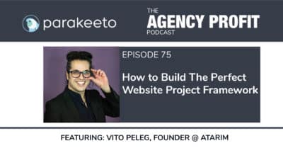 How to Build the Perfect Website Project Framework, with Vito Peleg – Episode 75.