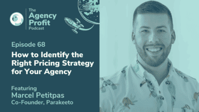 How to Identify the Right Pricing Strategy for Your Agency, with Marcel Petitpas – Episode 68.