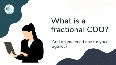 What is a Fractional COO? And do you need one for your agency?