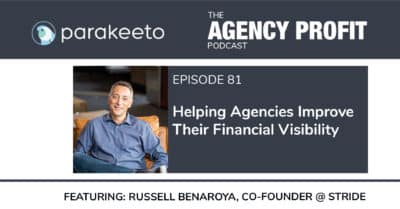 Helping Agencies Improve their Financial Visibility, with Russell Benaroya – Episode 81