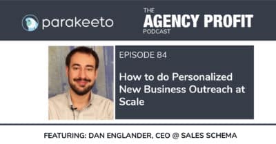 How to do Personalized New Business Outreach at Scale, with Dan Englander – Episode 84