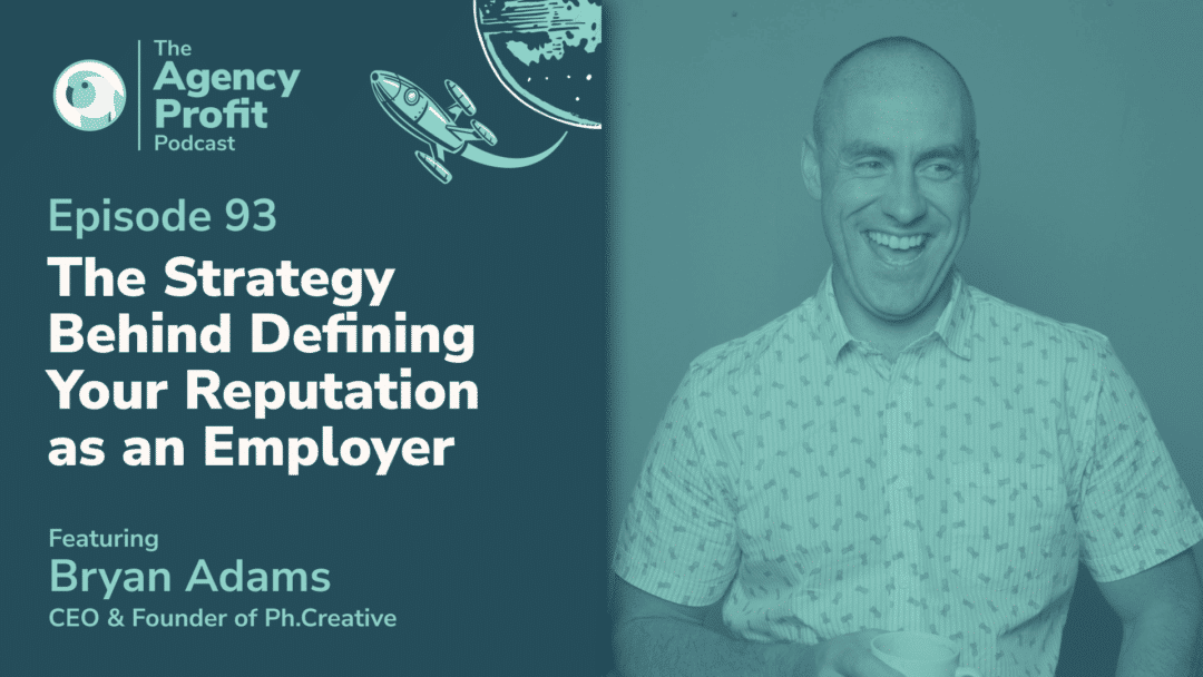 The Strategy Behind Defining your Reputation as an Employer, with Bryan Adams – Episode 93