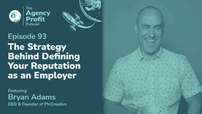 The Strategy Behind Defining your Reputation as an Employer, with Bryan Adams – Episode 93