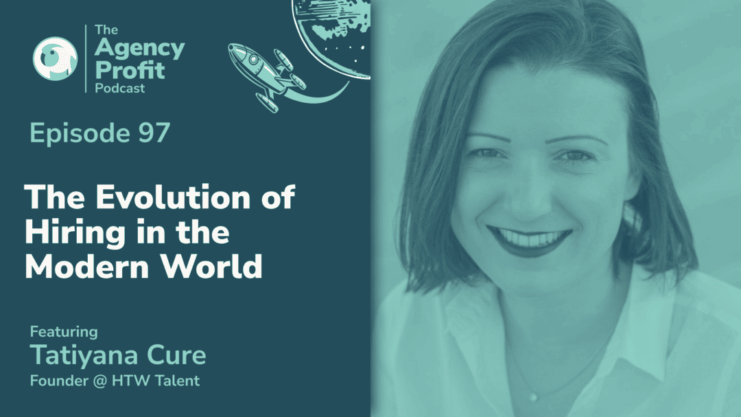 The Evolution of Hiring in the Modern World, with Tatiyana Cure – Episode 97