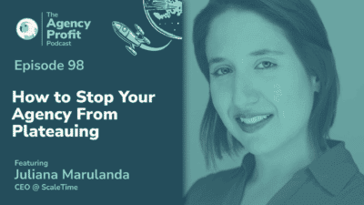 How to Stop your Business from Plateauing, with Juliana Marulanda – Episode 98