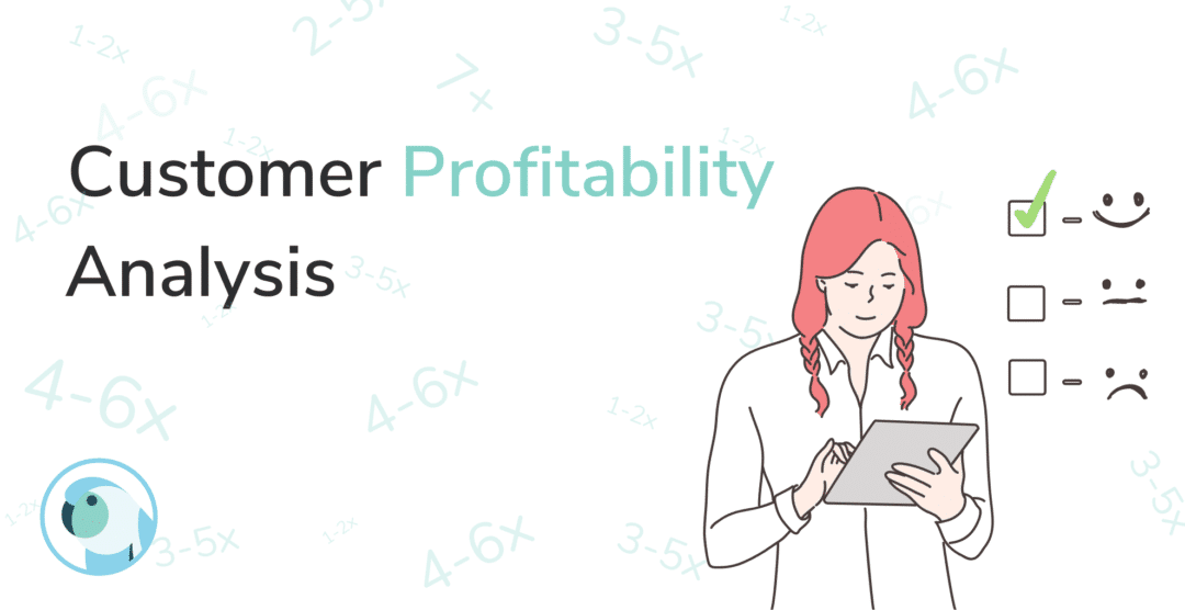 Customer Profitability Analysis: Follow This 5-Step Process