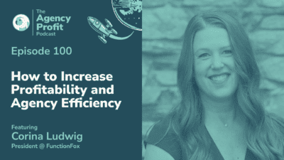 How to Increase Profitability and Agency Efficiency, with Corina Ludwig – Episode 100