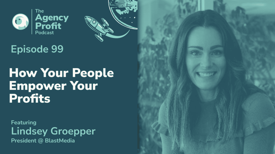 How your People Empower your Profits, with Lindsey Groepper – Episode 99