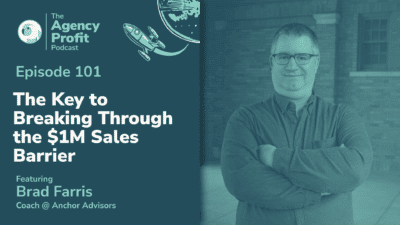 The Key to Breaking Through the $1M Sales Barrier, with Brad Farris – Episode 101