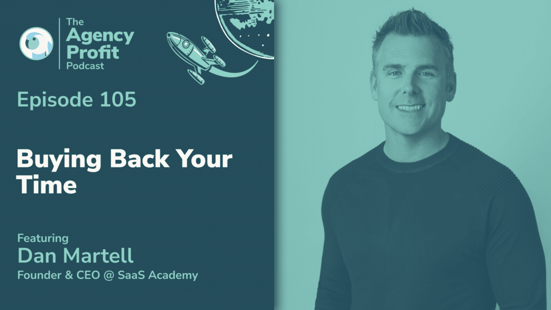 Buying Back Your Time, with Dan Martell – Episode 105