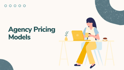4 Agency Pricing Models: Which One is Right for You?