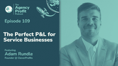 The Perfect P&L for Service Businesses, with Adam Rundle – Episode 109