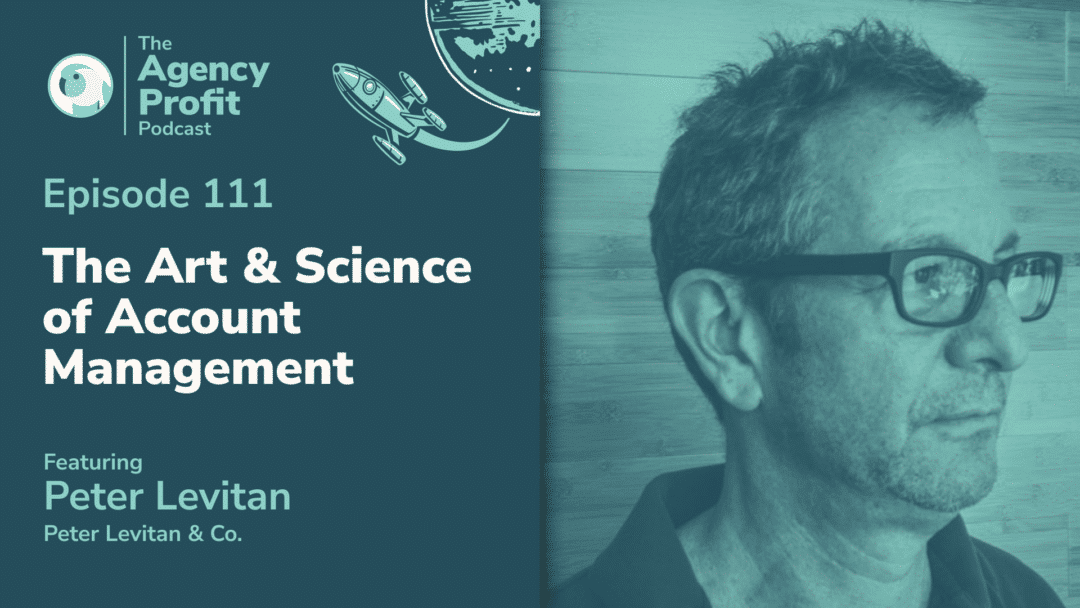 The Art and Science of Account Management, with Peter Levitan – Episode 111