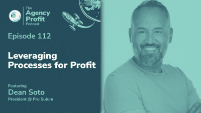 Leveraging Processes for Profit, with Dean Soto – Episode 112
