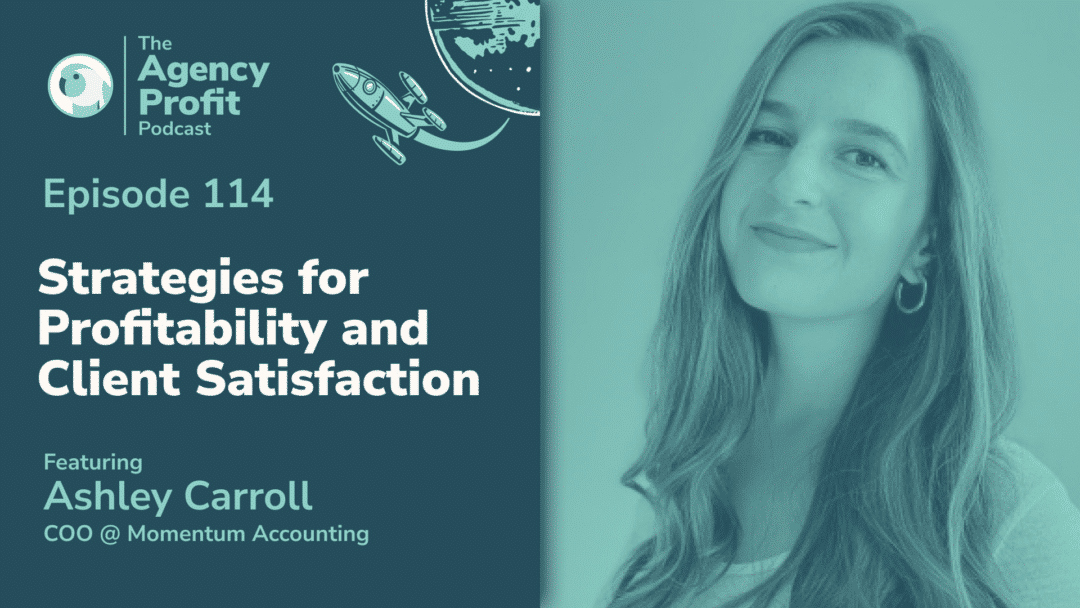 Strategies for Profitability and Client Satisfaction, with Ashley Carroll – Episode 114