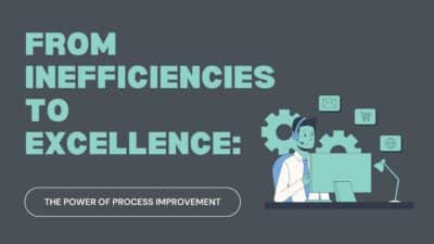 From Inefficiencies to Excellence: The Power of Process Improvement