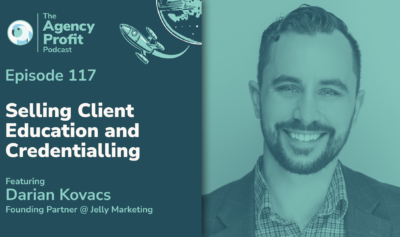 Selling Client Education and Credentialling, with Darian Kovacs – Episode 117