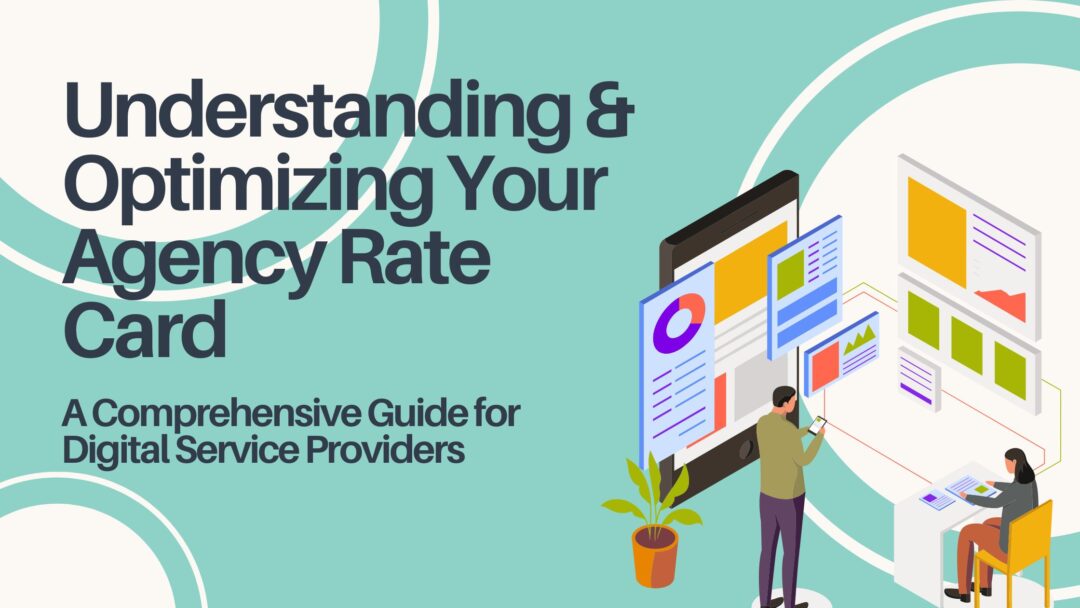 Understanding and Optimizing Your Agency Rate Card: A Comprehensive Guide for Digital Service Providers