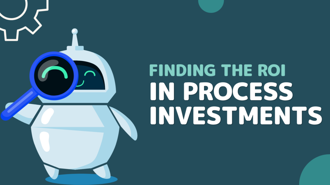 Finding the ROI in Process Improvements 🕵️