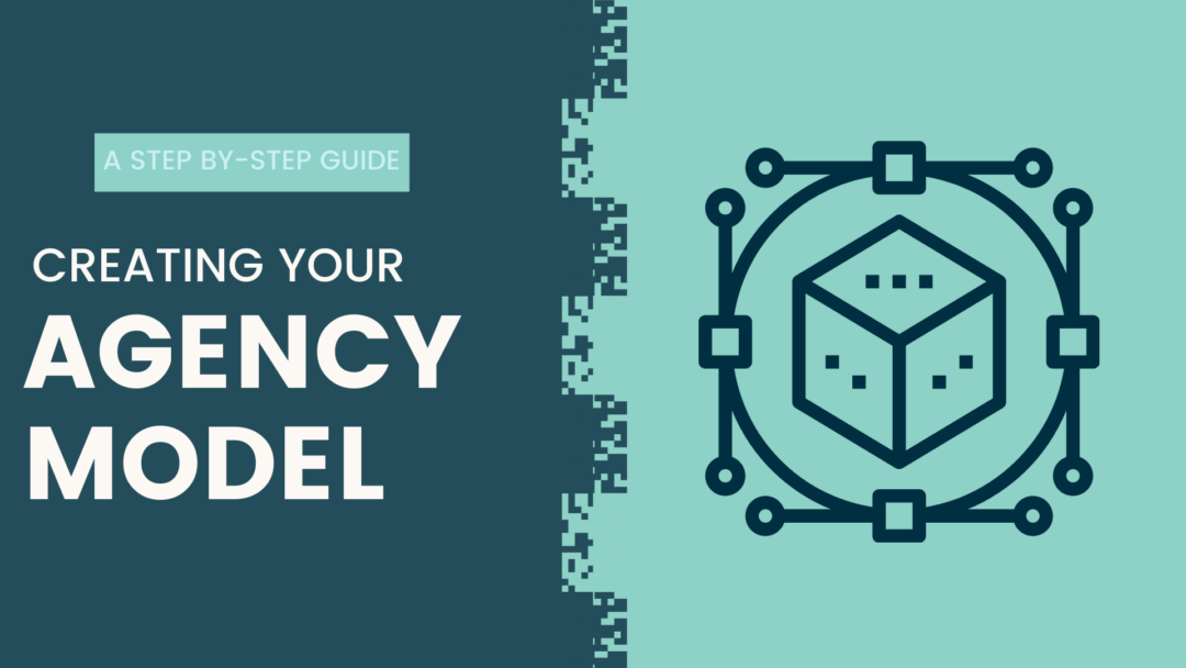 Your Agency’s Roadmap to Success: A Step-by-Step Guide to Building a Profitable Agency Model