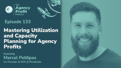 Mastering Utilization and Capacity Planning for Agency Profits — Ep. 133